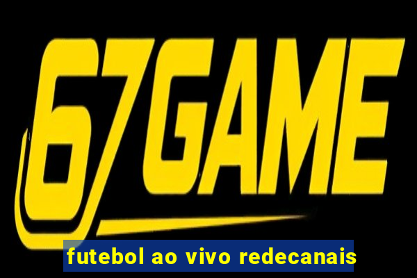 futebol ao vivo redecanais